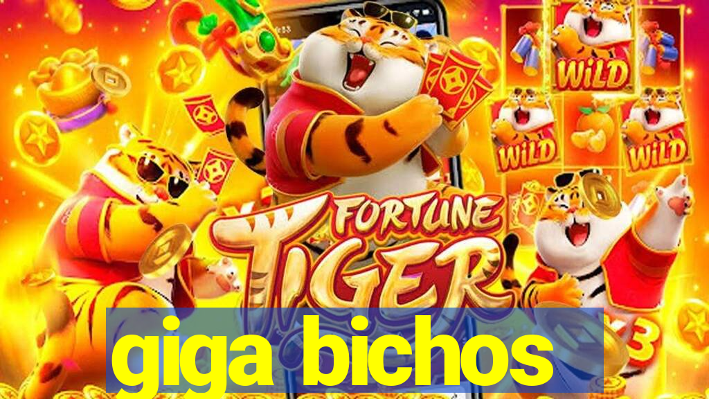giga bichos